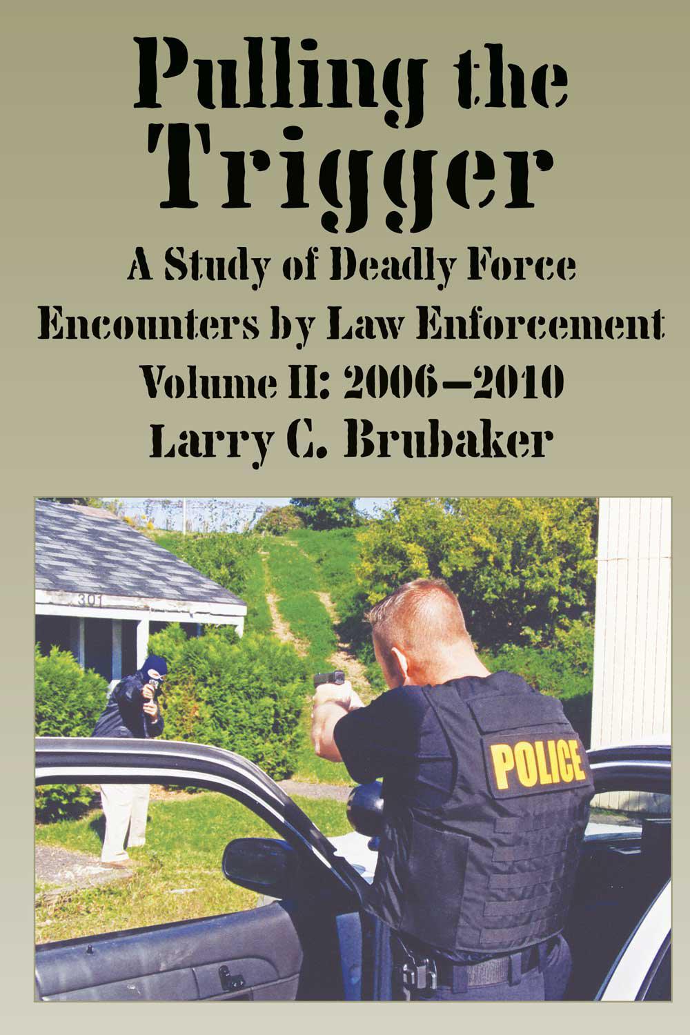 PULLING THE TRIGGER 2006-2010 This book is dedicated to law enforcement - photo 1