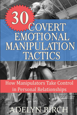 Adelyn Birch - 30 Covert Emotional Manipulation Tactics: How Manipulators Take Control In Personal Relationships