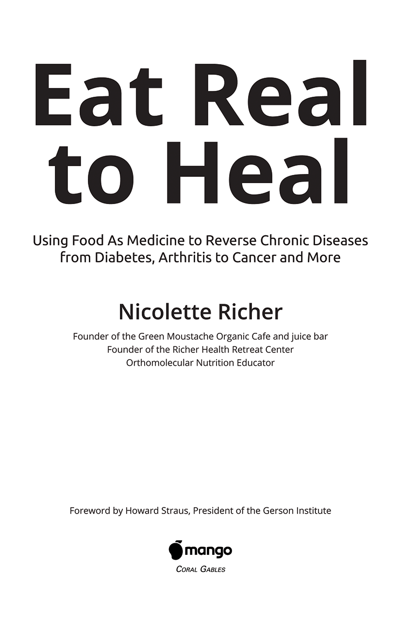 Praise for Eat Real to Heal Nicolette is like an encouraging best friend who - photo 2