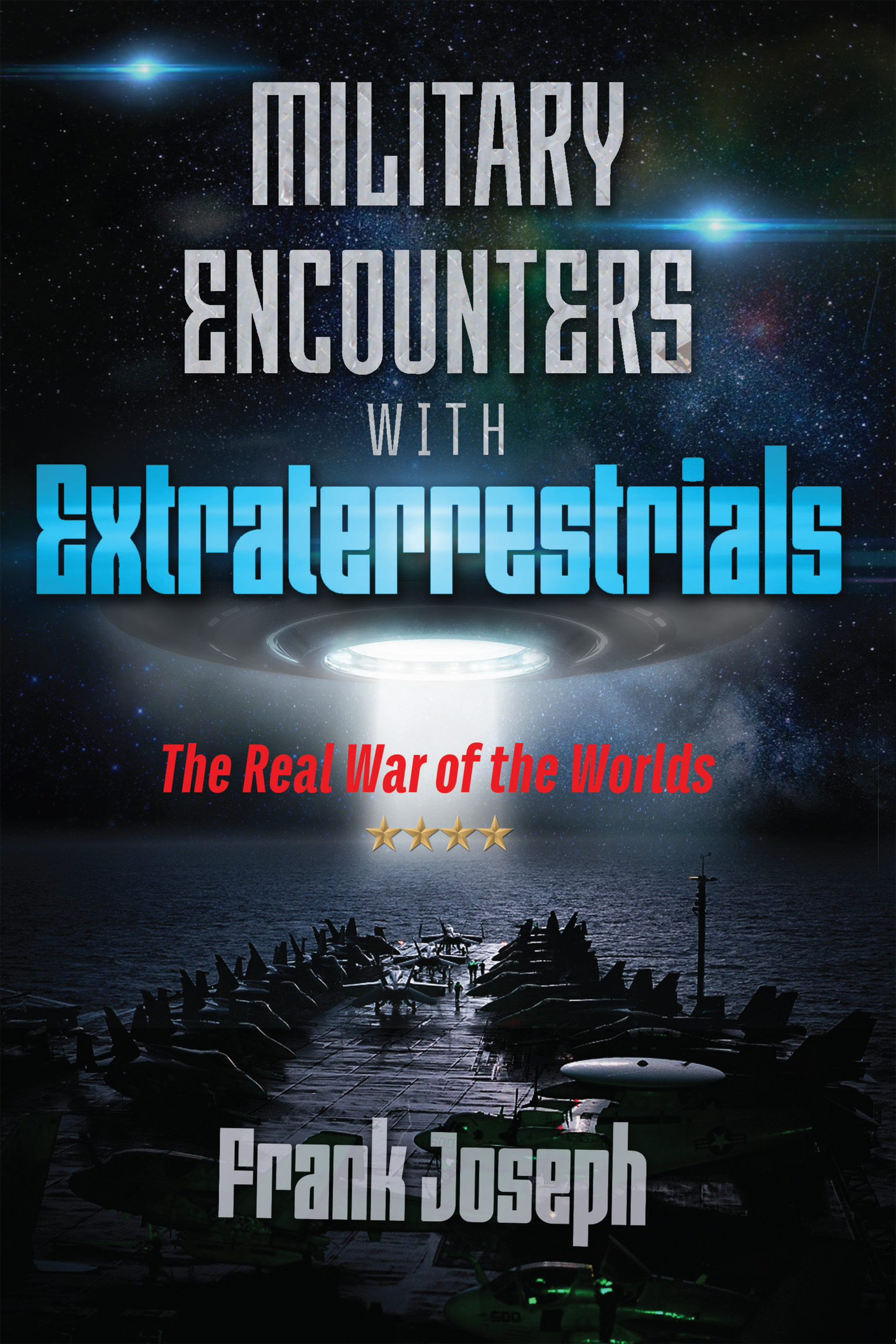 Military Encounters with Extraterrestrials The Real War of the Worlds - image 1