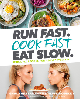 Shalane Flanagan - Run Fast. Cook Fast. Eat Slow. Quick-Fix Recipes for Hangry Athleted