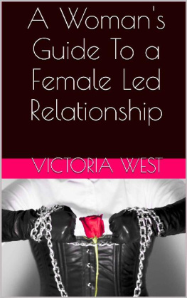 Victoria West - A Woman’s Guide To a Female Led Relationship