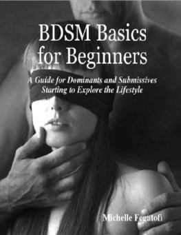 Michelle Fegatofi Bdsm Basics for Beginners - A Guide for Dominants and Submissives Starting to Explore the Lifestyle