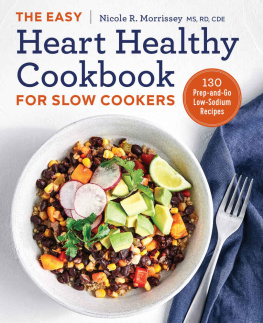 Nicole R. Morrissey The Easy Heart Healthy Cookbook for Slow Cookers 130 Prep-and-Go Low-Sodium Recipes