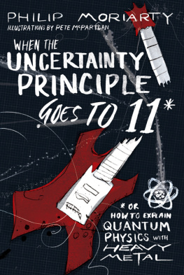 Philip Moriarty - When the Uncertainty Principle Goes to 11
