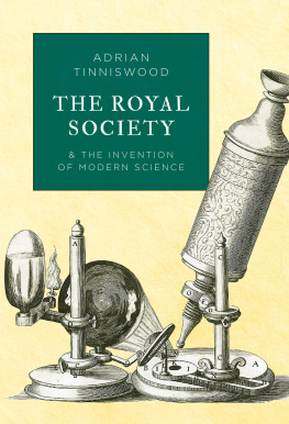 Adrian Tinniswood - The Royal Society and the Invention of Modern Science