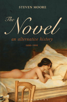 Steven Moore - The Novel: An Alternative History, 1600-1800