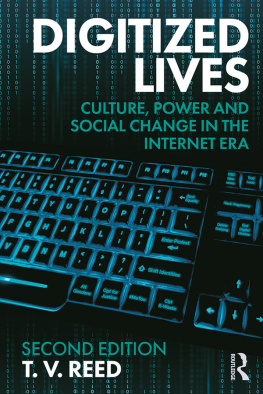 T.V. Reed - Digitized Lives: Culture, Power and Social Change in the Internet Era