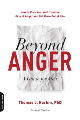 Thomas J. Harbin - Beyond Anger A Guide for Men How to Free Yourself from the Grip of Anger and Get More Out of Life, Revised Edition