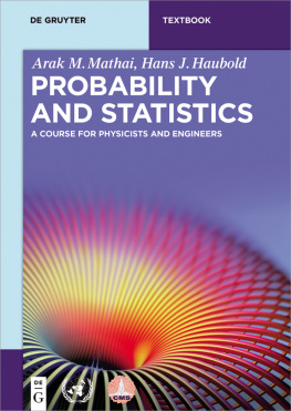 Arak M. Mathai Probability and Statistics: A Course for Physicists and Engineers