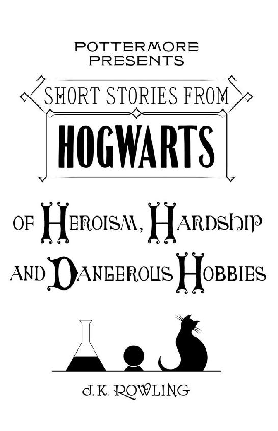 Short Stories from Hogwarts of Heroism Hardship and Dangerous Hobbies - image 1