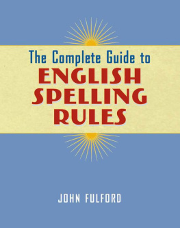 John J. Fulford - The Complete Guide to English Spelling Rules