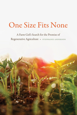 Stephanie Anderson One Size Fits None: A Farm Girl’s Search for the Promise of Regenerative Agriculture