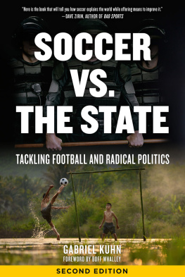 Gabriel Kuhn Soccer vs. the State: Tackling Football and Radical Politics, 2nd Edition