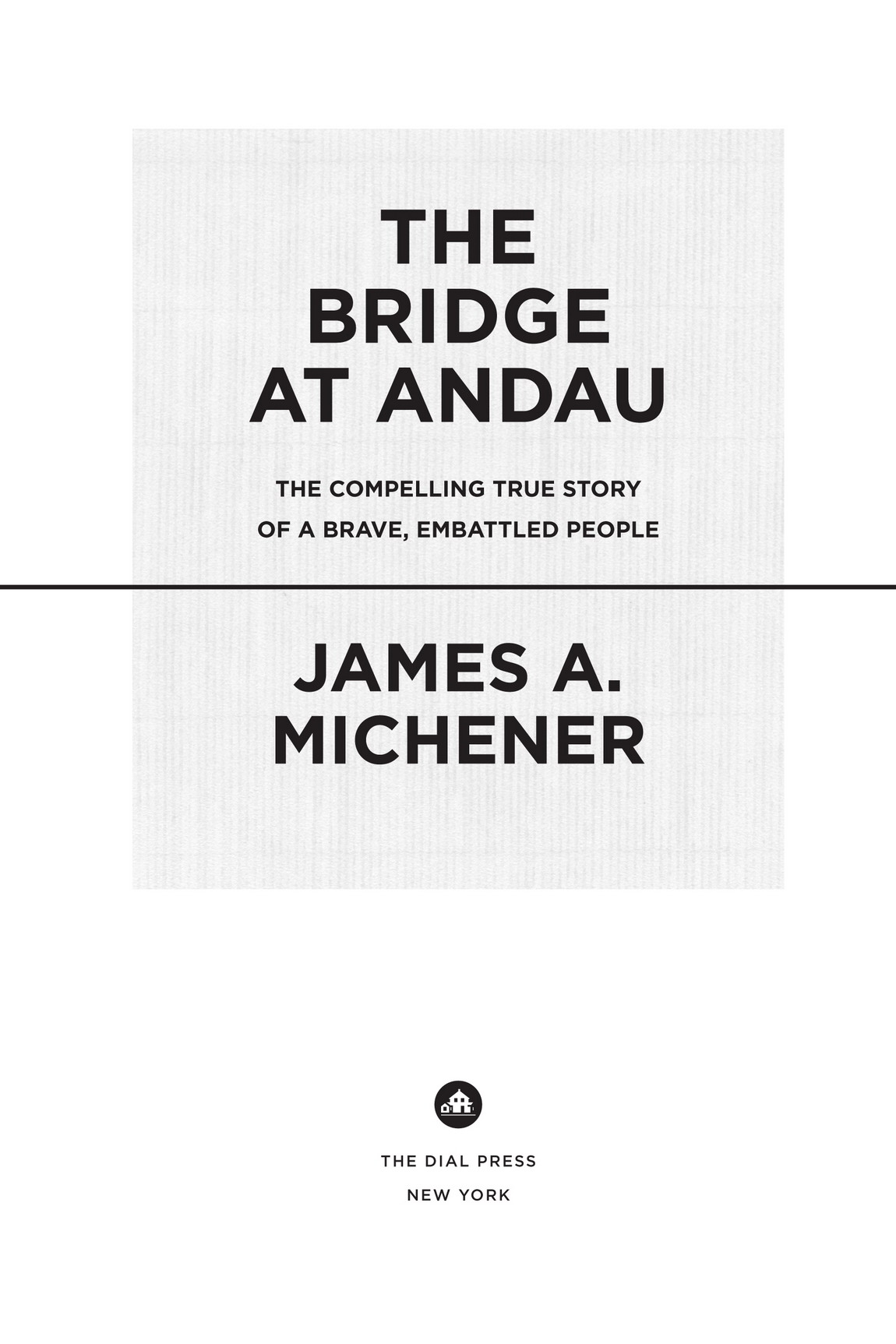 The Bridge at Andau is a work of historical fiction Apart from the well-known - photo 2