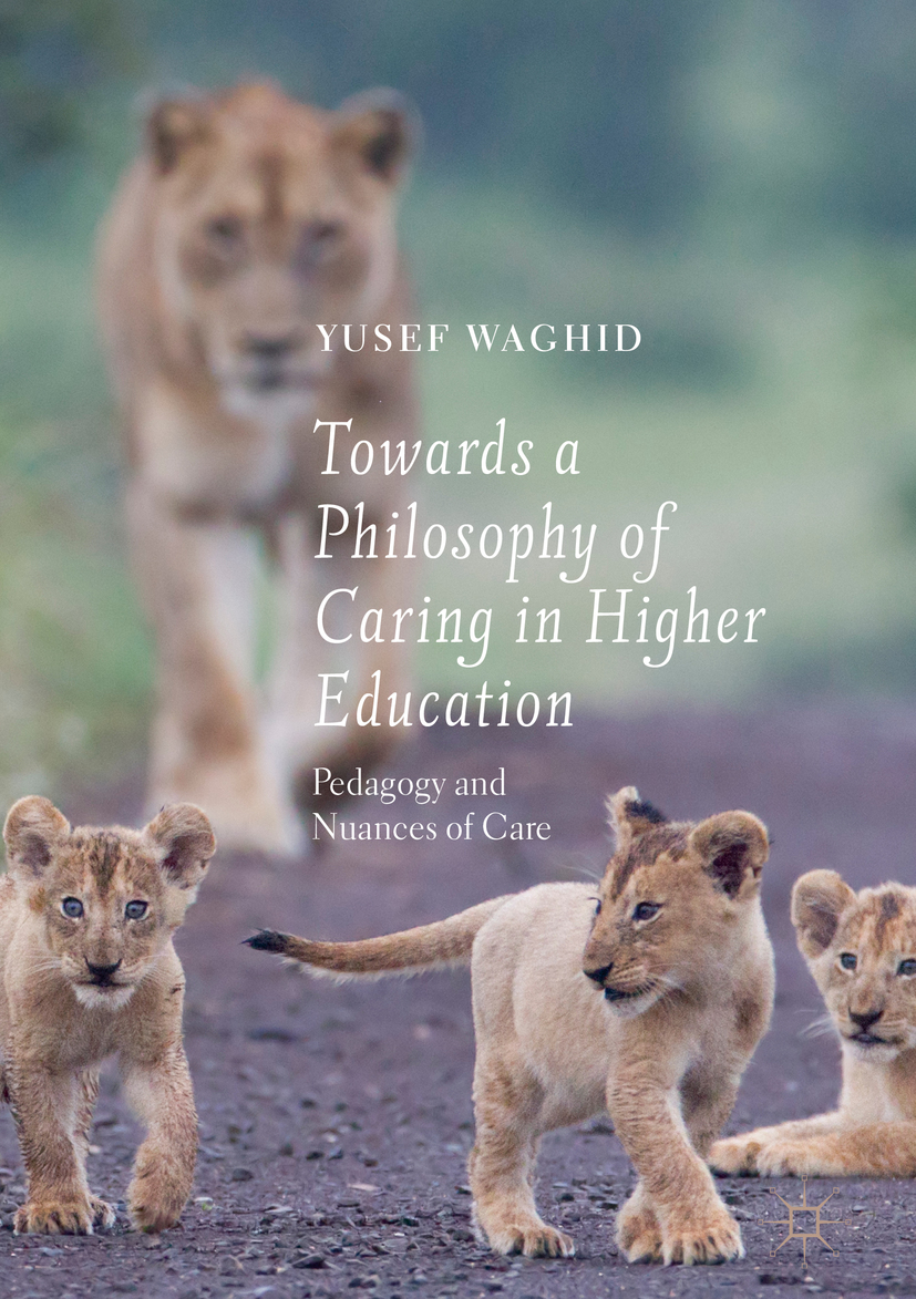 Yusef Waghid Towards a Philosophy of Caring in Higher Education Pedagogy and - photo 1