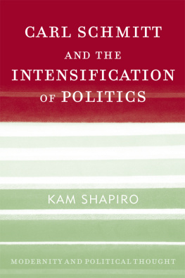 Kam Shapiro - Carl Schmitt and the Intensification of Politics