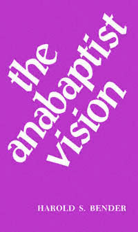 title The Anabaptist Vision author Bender Harold Stauffer - photo 1