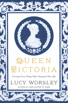 Lucy Worsley Queen Victoria: Twenty-Four Days That Changed Her Life