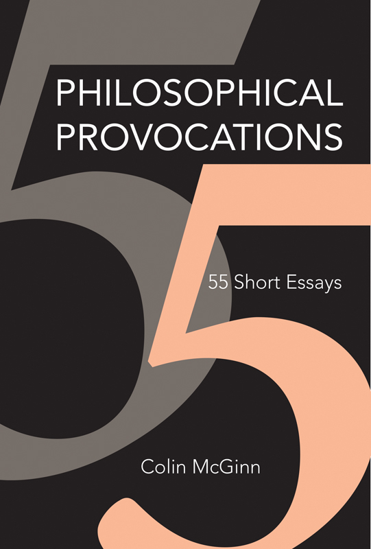 Philosophical Provocations 55 Short Essays Colin McGinn The MIT Press - photo 1