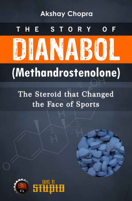 Akshay Chopra - Story of Dianabol (Methandrostenolone) The Steroid that Changed the Face of Sports