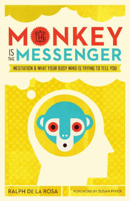 Ralph De La Rosa - The Monkey Is the Messenger: Meditation and What Your Busy Mind Is Trying to Tell You