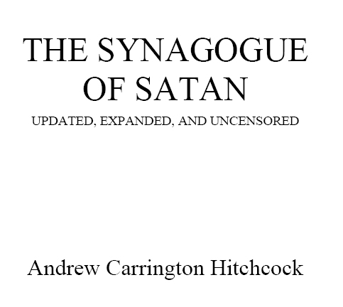 THE SYNAGOGUE OF SATAN UPDATED EXPANDED AND UNCENSORED Copyright Andrew - photo 1