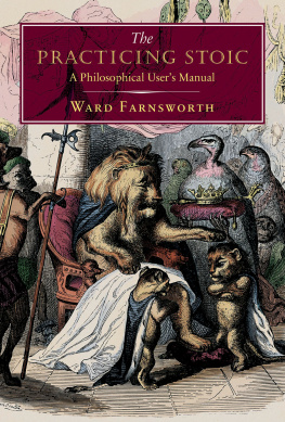 Ward Farnsworth The Practicing Stoic: A Philosophical User’s Manual