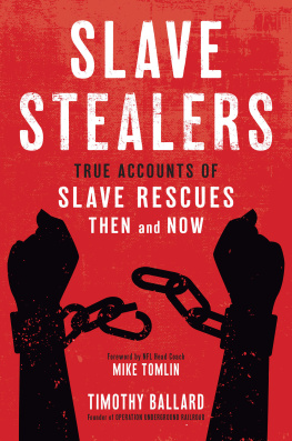 Timothy Ballard Slave Stealers: True Accounts of Slave Rescues: Then and Now