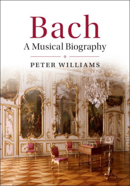 Peter Williams - Bach: A Musical Biography