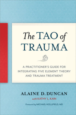 Alaine D. Duncan - Tao of Trauma: A Practitioner’s Guide for Integrating Five Element Theory and Trauma Treatment