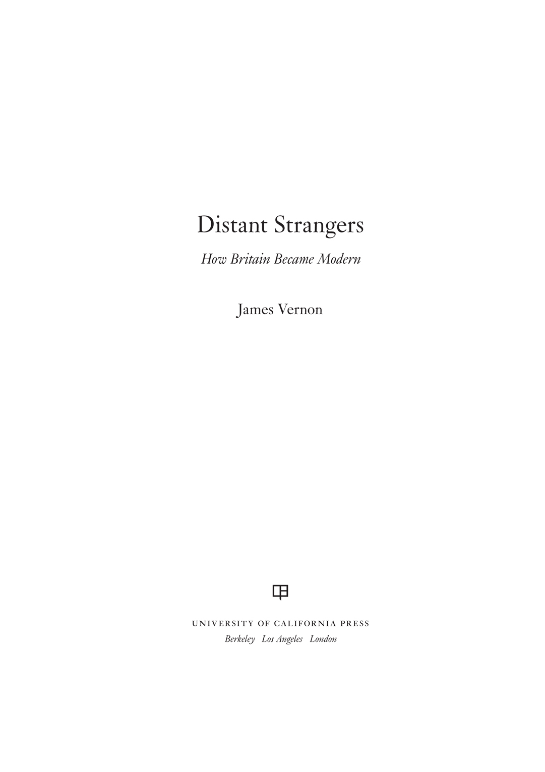 Distant Strangers BERKELEY SERIES IN BRITISH STUDIES Edited by Mark Bevir - photo 1