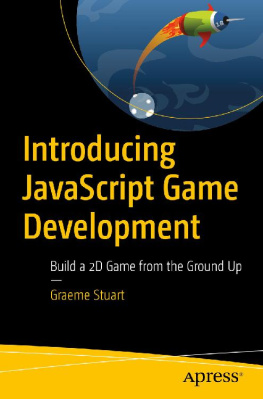 Graeme Stuart [Graeme Stuart] Introducing JavaScript Game Development : Build a 2D Game from the Ground Up