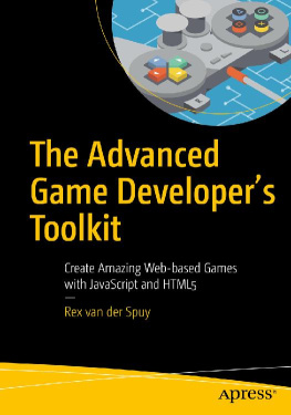 Rex van der Spuy [Rex van der Spuy] The Advanced Game Developer’s Toolkit: Create Amazing Web-based Games with JavaScript and HTML5