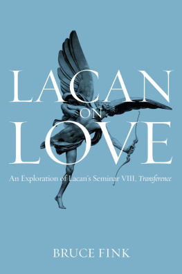 Bruce Fink Lacan on Love: An Exploration of Lacan’s Seminar VIII, Transference