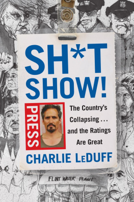 Charlie Leduff - Sh*tshow!: The Country’s Collapsing ... And the Ratings Are Great