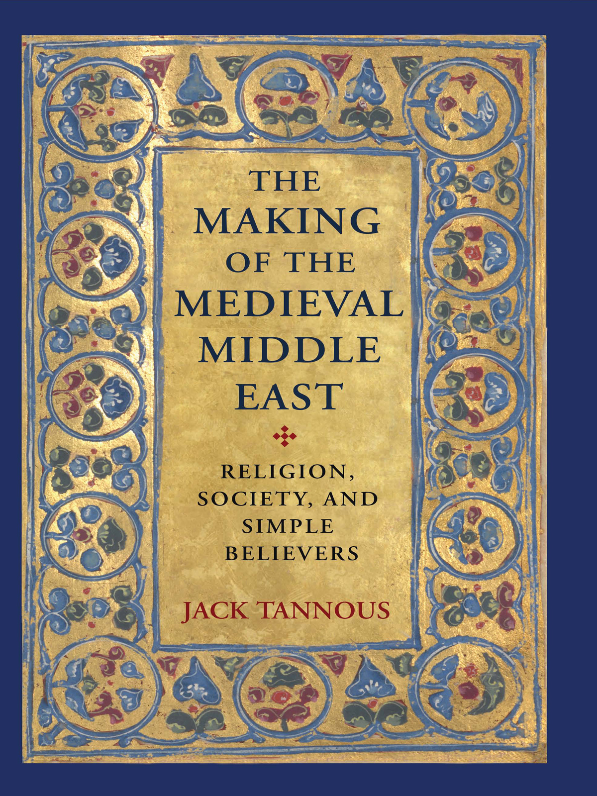 The Making of the Medieval Middle East The Making of the Medieval Middle East - photo 1