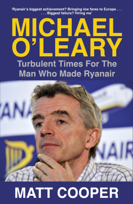 Matt Cooper Michael O’Leary: Turbulent Times for the Man Who Made Ryanair