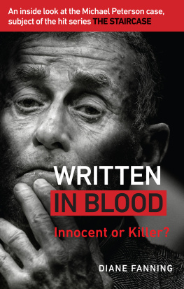 Diane Fanning - Written in Blood Innocent or Guilty? An inside look at the Michael Peterson case, subject of the hit series The Staircase