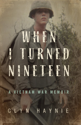 Glyn Haynie When I Turned Nineteen: A Vietnam War Memoir