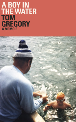 Tom Gregory - A Boy in the Water: A Memoir