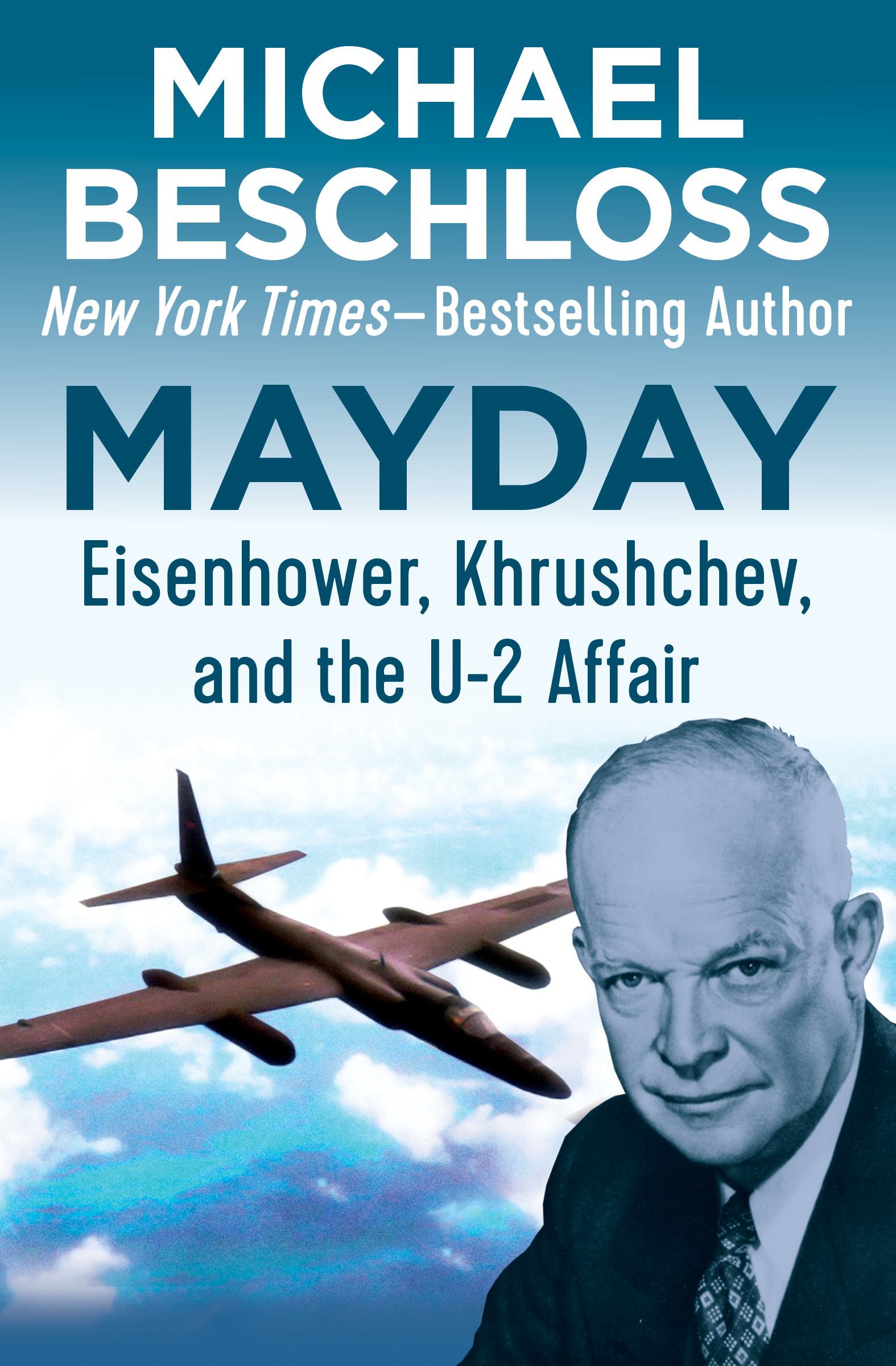 Mayday Eisenhower Khrushchev and the U-2 Affair Michael Beschloss - photo 1