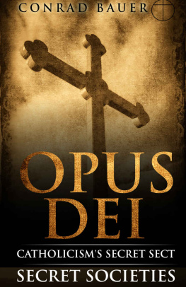 Conrad Bauer - Secret Society: Opus Dei - Catholicism’s Secret Sect