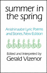 title Summer in the Spring Anishinaabe Lyric Poems and Stories American - photo 1