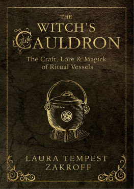 Laura Tempest Zakroff - The Witch’s Cauldron: The Craft, Lore & Magick of Ritual Vessels