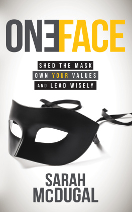 Sarah K Asaftei - One Face: Shed the Mask, Own Your Values, and Lead Wisely