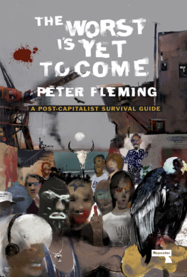 Peter Fleming - The Worst Is Yet to Come : A Post-Capitalist Survival Guide