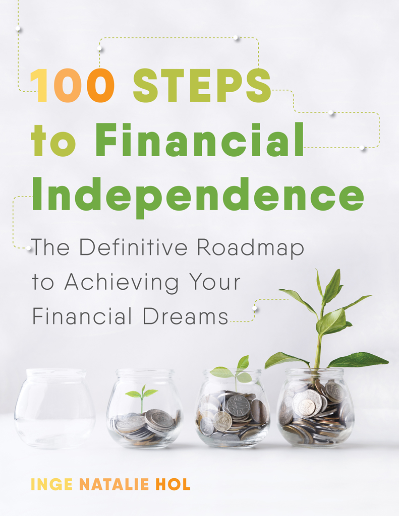 100 STEPS TO FINANCIAL INDEPENDENCE The Definitive Roadmap to Achieving Your - photo 1