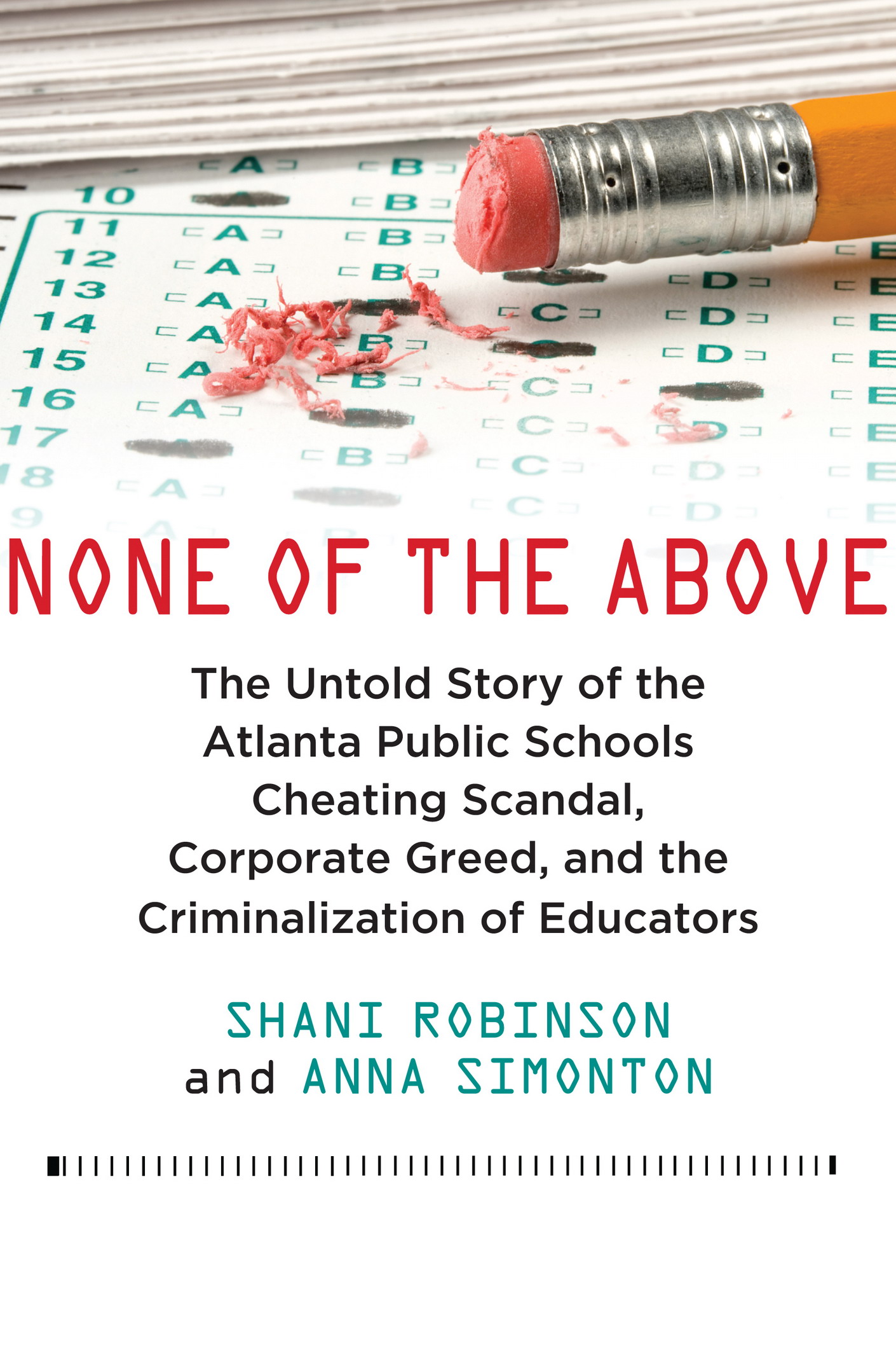 None of the Above The Untold Story of the Atlanta Public Schools Cheating Scandal Corporate Greed and the Criminalization of Educators - image 1