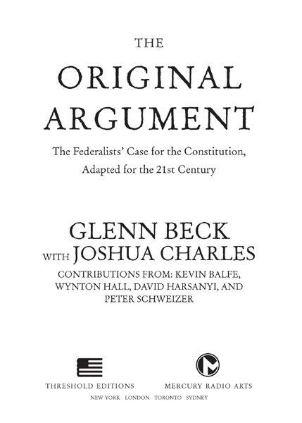 The Original Argument The Federalists Case for the Constitution Adapted for the 21st Century - image 3